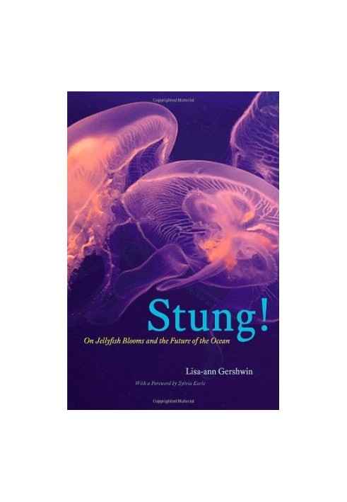 Stung!: On Jellyfish Blooms and the Future of the Ocean