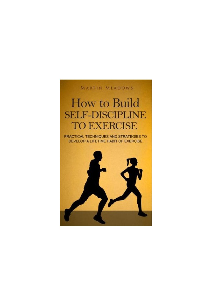 How to Build Self-Discipline to Exercise