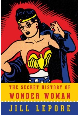 The Secret History of Wonder Woman