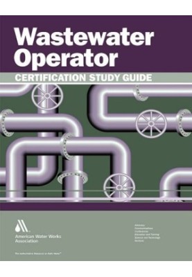 Wastewater operator certification study guide : a guide to preparing for wastewater treatment certification exams