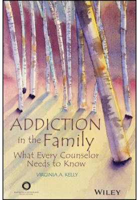 Addiction in the Family: What Every Counselor Needs to Know