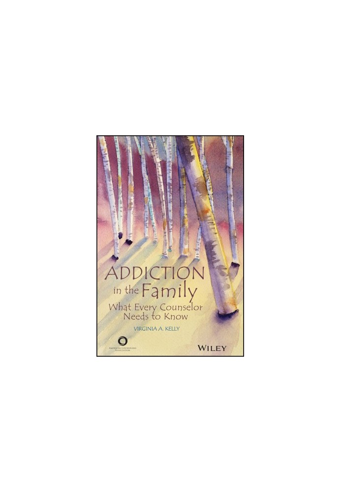 Addiction in the Family: What Every Counselor Needs to Know