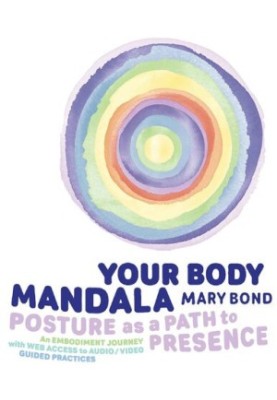 Your Body Mandala - Posture as a Path to Presence