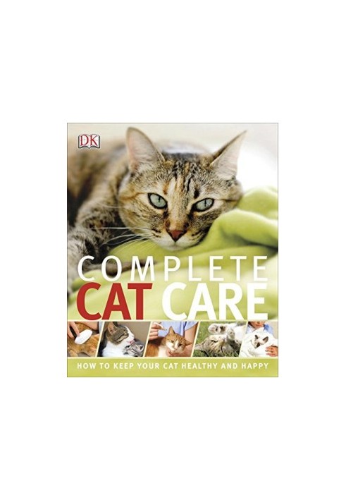 Complete Cat Care: How To Keep Your Cat Healthy and Happy