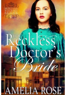 The Reckless Doctor's Bride (Montana Westward Brides 1)