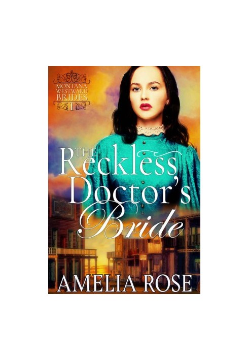 The Reckless Doctor's Bride (Montana Westward Brides 1)
