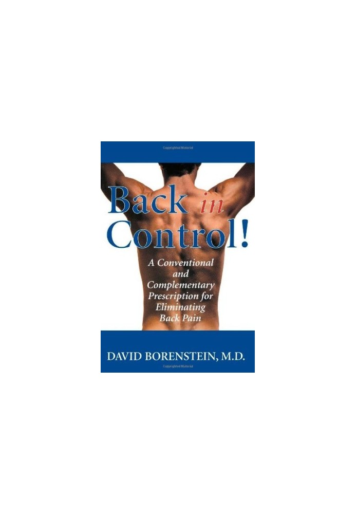 Back in Control: Your Complete Prescription for Preventing, Treating, and Eliminating Back Pain from Your Life