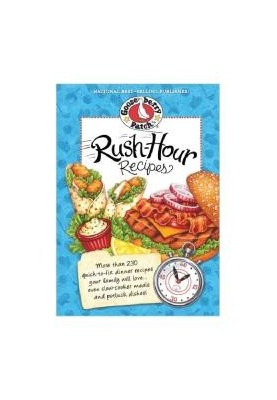 Rush-Hour Recipes : Over 230 Quick to Fix Dinner RecipesYour Family Will Love...Even Slow-Cooker Meals and Potluck Dishes!