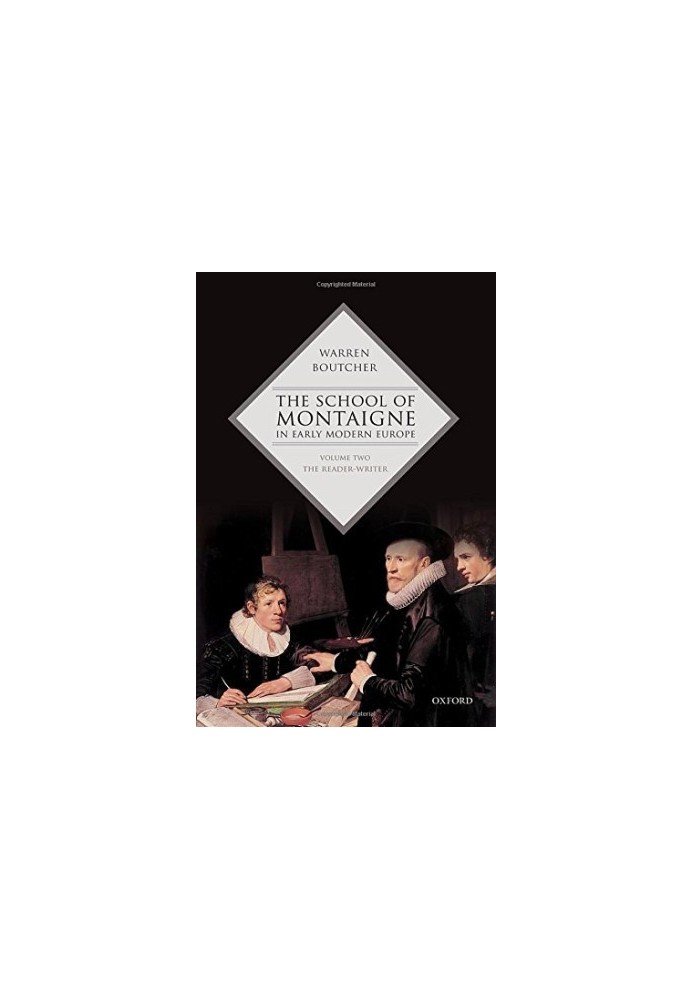 The School of Montaigne in Early Modern Europe: Volume Two: The Reader-Writer