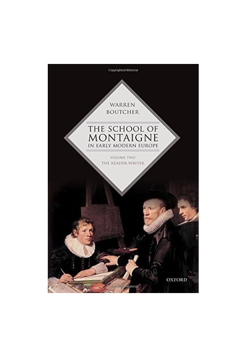 The School of Montaigne in Early Modern Europe: Volume Two: The Reader-Writer