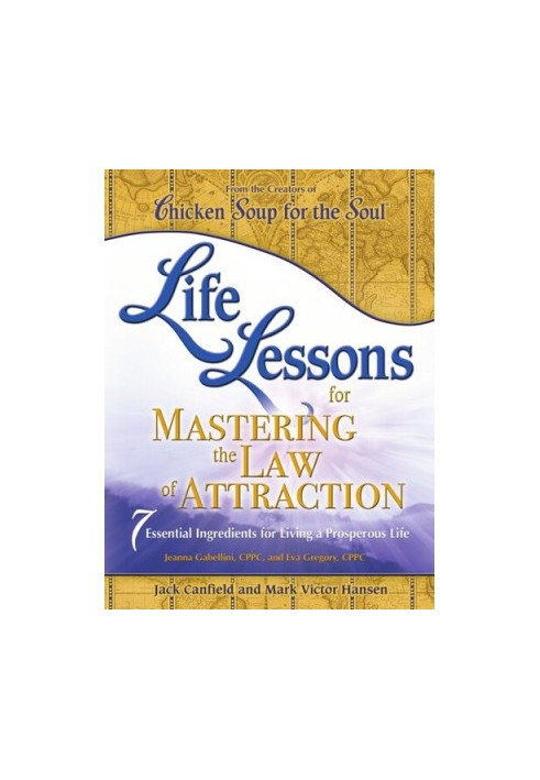 Life Lessons for Mastering the Law of Attraction: 7 Essential Ingredients for Living a Prosperous Life
