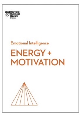 HBR Emotional Intelligence : Energy + Motivation