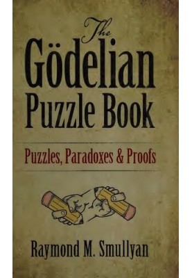 The Gödelian Puzzle Book: Puzzles, Paradoxes and Proofs