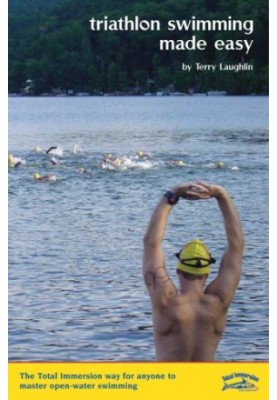 Triathlon Swimming Made Easy - The Total Immersion Way for Anyone to Master Open-Water Swimming