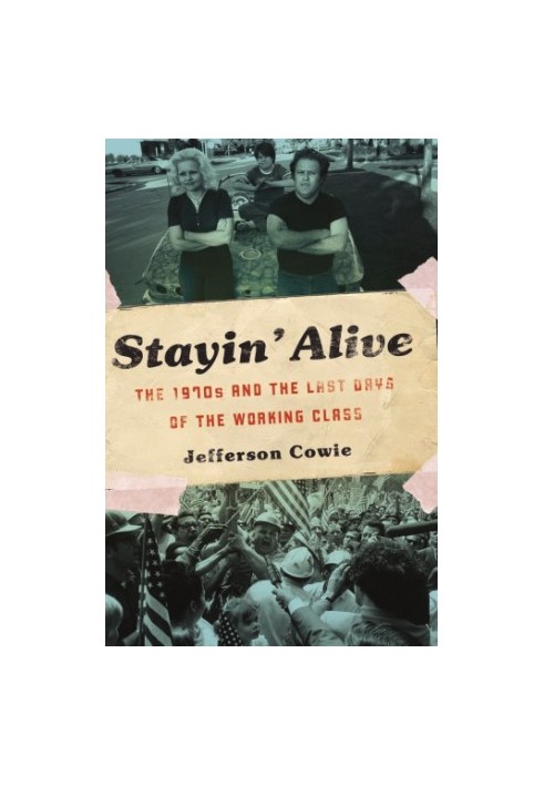 Stayin' Alive: the 1970s and the Last Days of the Working Class
