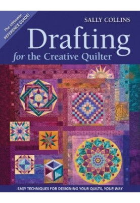 Drafting for the creative quilter: easy techniques for designing your quilts, your way