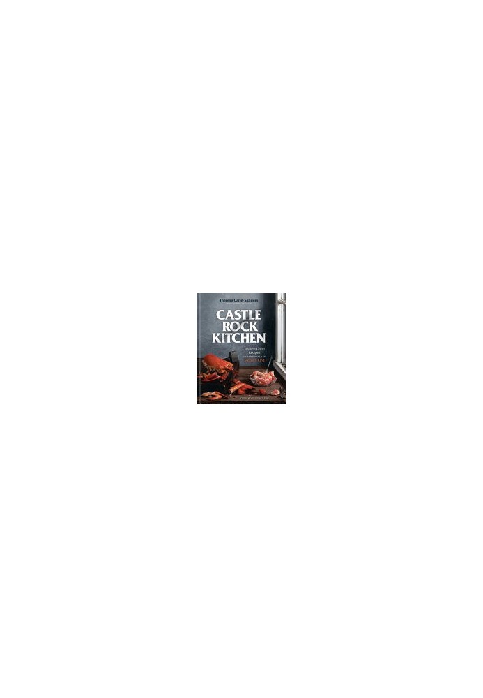 Castle Rock Kitchen : Wicked Good Recipes from the World of Stephen King