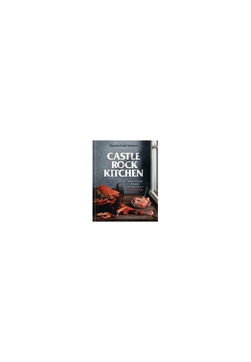 Castle Rock Kitchen : Wicked Good Recipes from the World of Stephen King