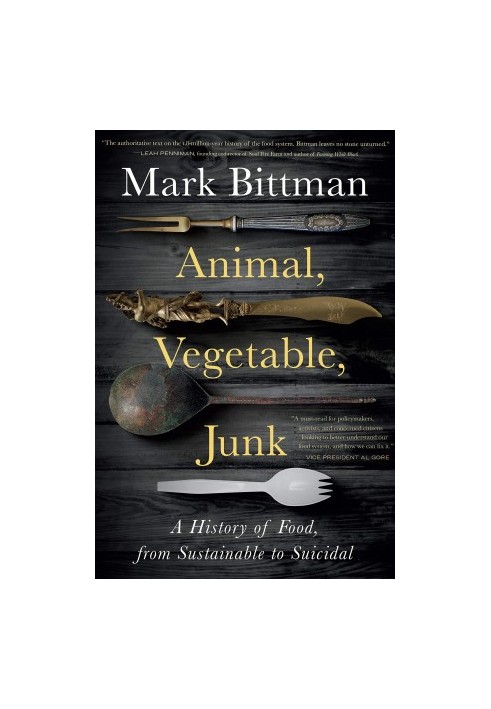 Animal, Vegetable, Junk: A History of Food, from Sustainable to Suicidal