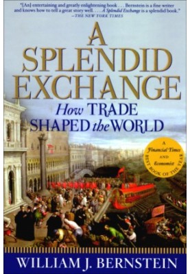 A Splendid Exchange: How Trade Shaped the World