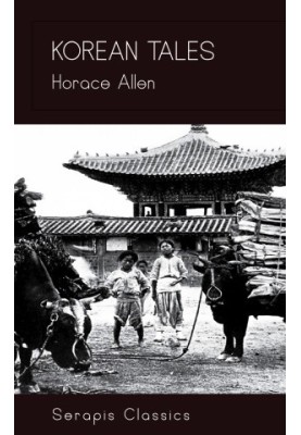 Korean Tales, Being a Collection of Stories Translated From the Korean Folk Lore