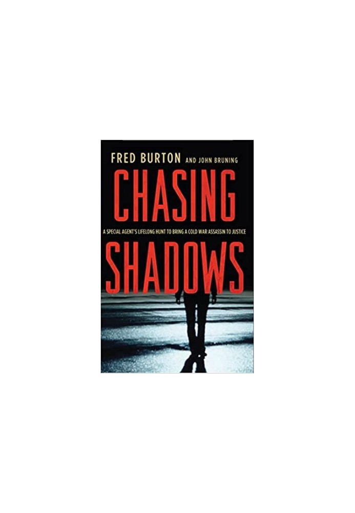 Chasing Shadows: A Special Agent's Lifelong Hunt to Bring a Cold War Assassin to Justice