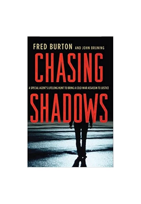 Chasing Shadows: A Special Agent's Lifelong Hunt to Bring a Cold War Assassin to Justice