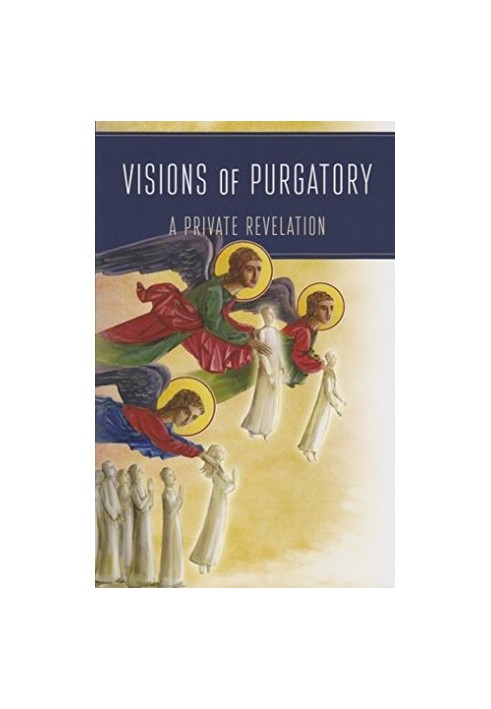 Visions of Purgatory: A Private Revelation