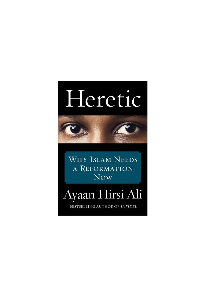 Heretic · Why Islam Needs a Reformation Now