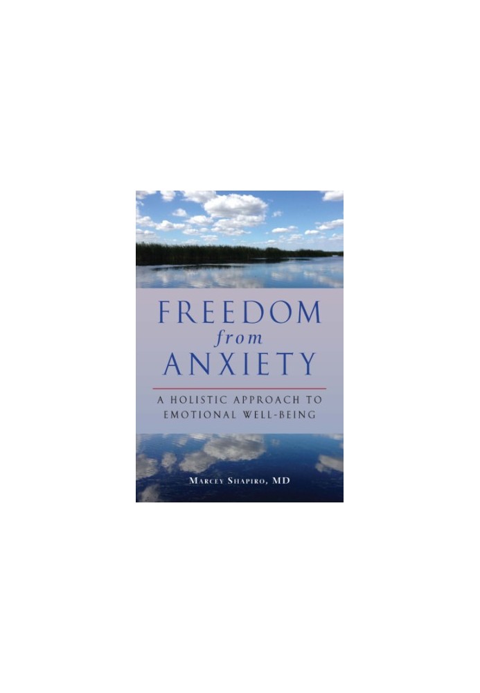 Freedom from anxiety : a holistic approach to emotional well-being