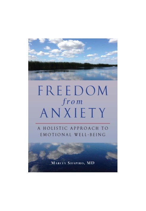 Freedom from anxiety : a holistic approach to emotional well-being
