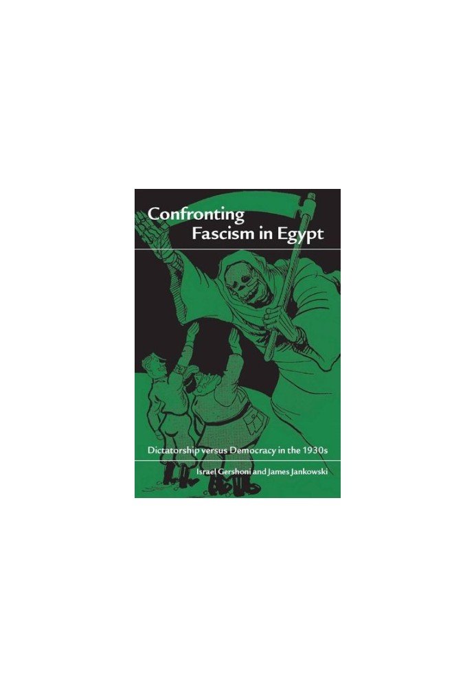 Confronting Fascism in Egypt: Dictatorship Versus Democracy in the 1930s