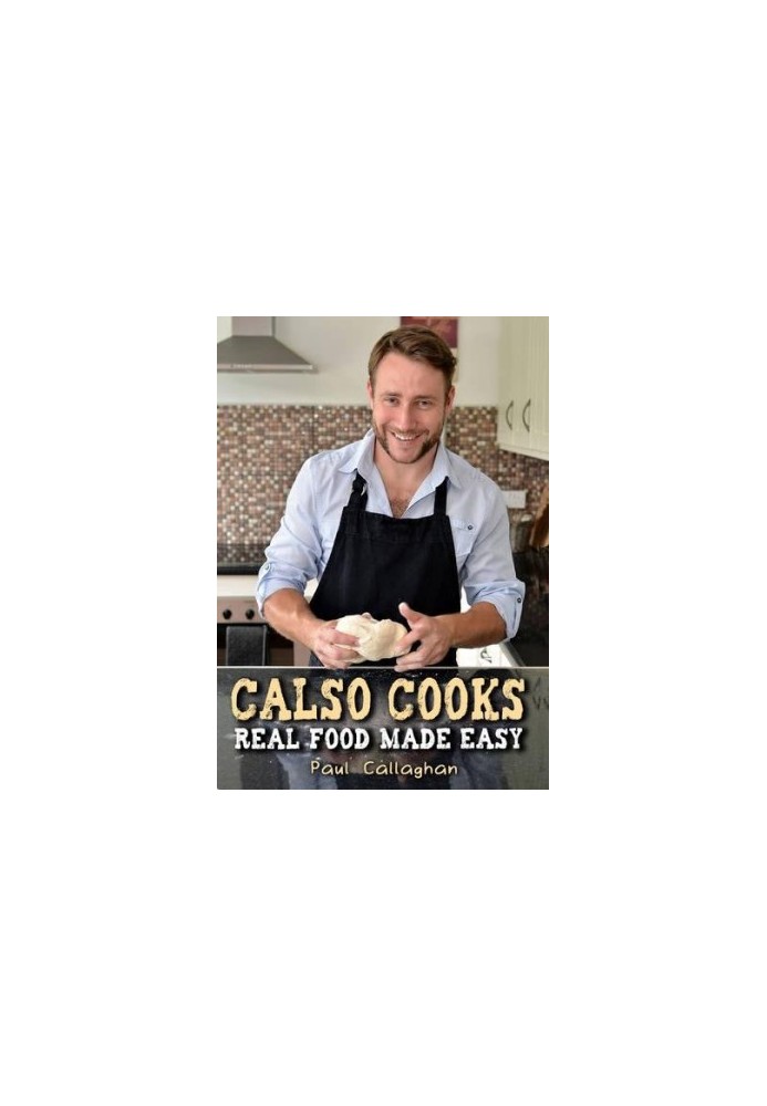 Calso cooks : real food made easy