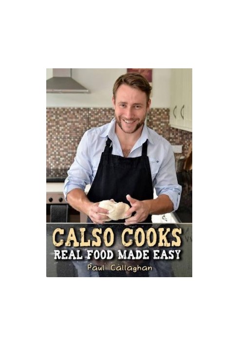 Calso cooks : real food made easy
