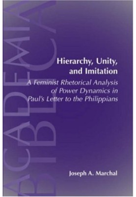 Hierarchy, Unity, and Imitation: A Feminist Rhetorical Analysis of Power Dynamics in Paul's Letter to the Philippians (SBL Ac