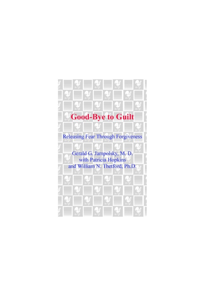 Good-Bye to Guilt: Releasing Fear Through Forgiveness