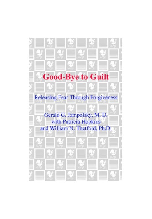 Good-Bye to Guilt: Releasing Fear Through Forgiveness