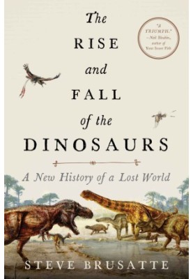 The Rise and Fall of the Dinosaurs