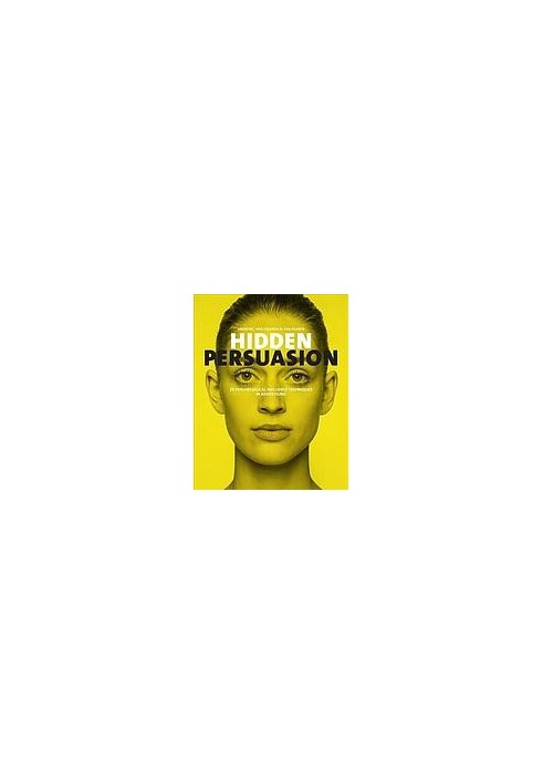 Hidden persuasion : 33 psychological influence techniques in advertising