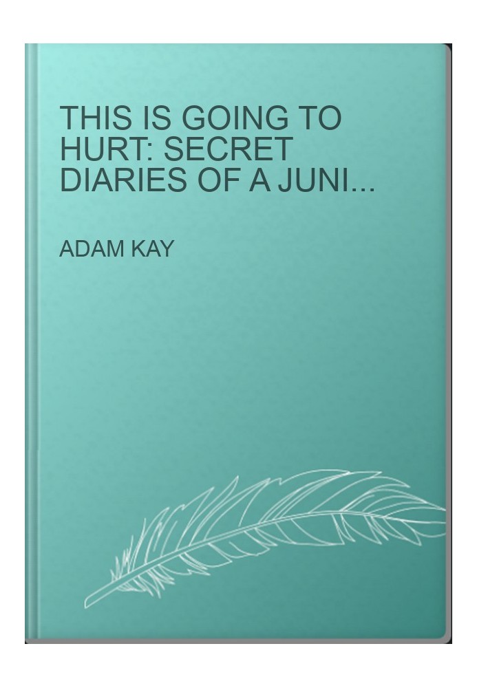 This is Going to Hurt: Secret Diaries of a Junior Doctor