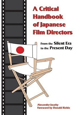 A Critical Handbook of Japanese Film Directors: From the Silent Era to the Present Day