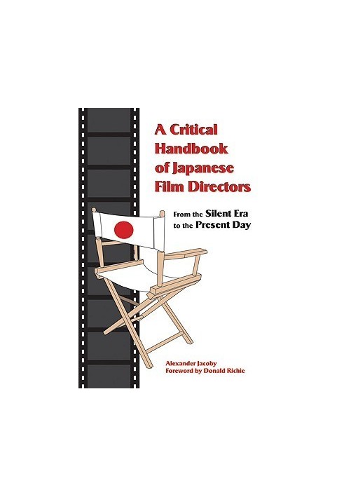 A Critical Handbook of Japanese Film Directors: From the Silent Era to the Present Day