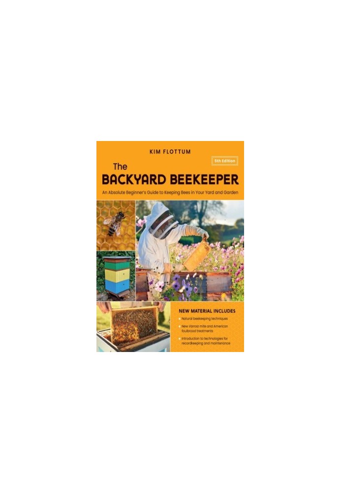 The Backyard Beekeeper's Honey Handbook: A Guide to Creating, Harvesting, and Cooking with Natural Honeys