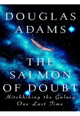 The Salmon of Doubt: Hitchhiking the Galaxy One Last Time