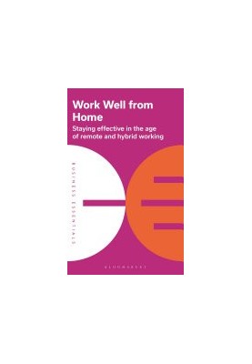 Work Well From Home: Staying effective in the age of remote and hybrid working