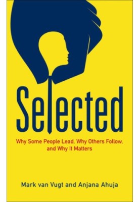 Selected Why Some People Lead, Why Others Follow, and Why It Matters