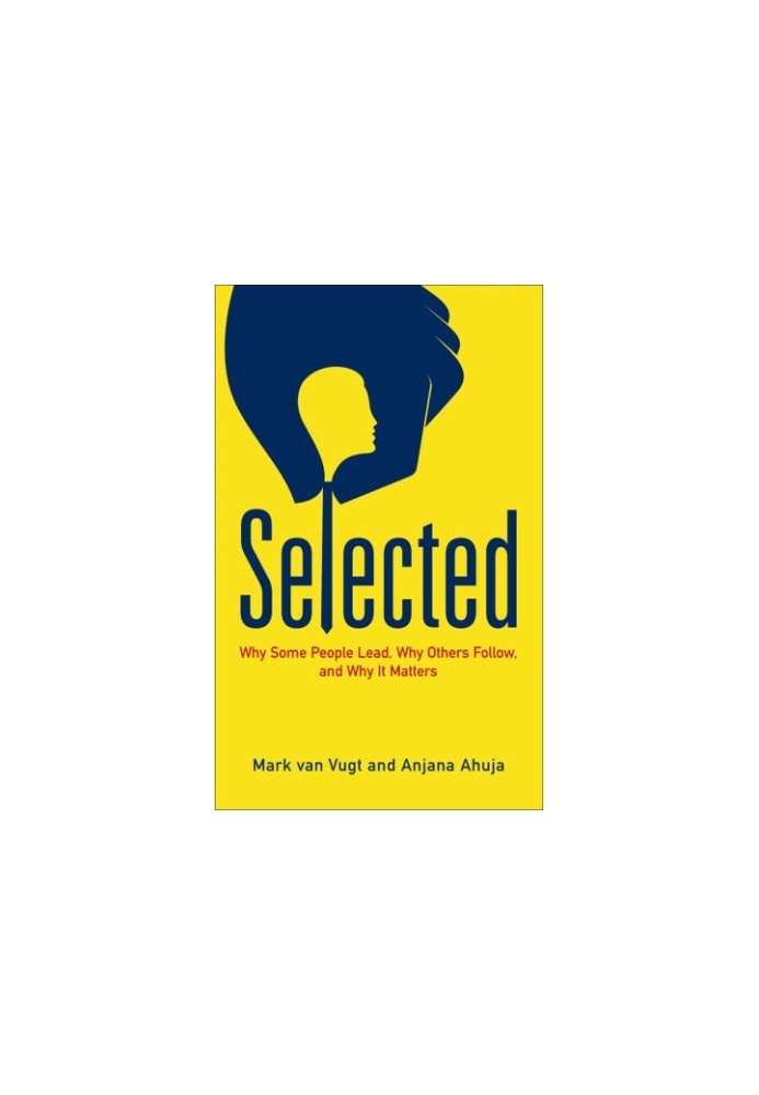 Selected Why Some People Lead, Why Others Follow, and Why It Matters