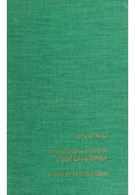 Nature heals  Natura sanat non medicus : the psychological essays of Paul Goodman