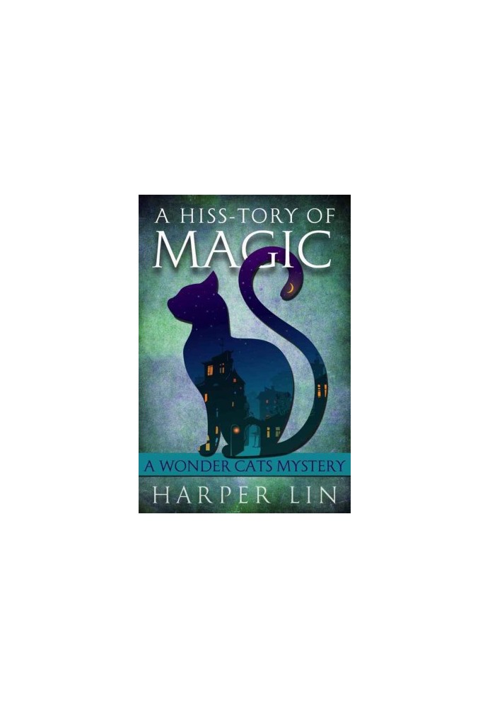[A Wonder Cats Mystery 01] • A Hiss-tory of Magic