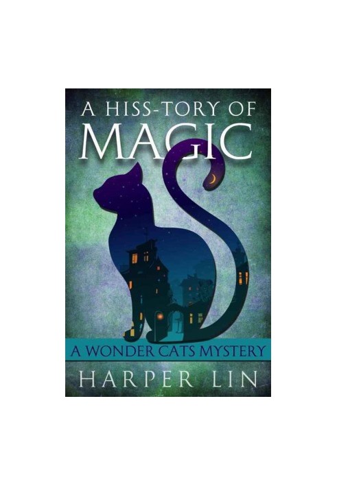 [A Wonder Cats Mystery 01] • A Hiss-tory of Magic